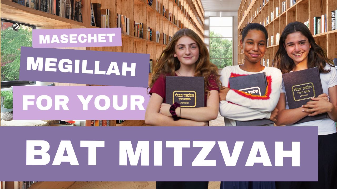 Bat Mitzvah Course: Learn Masechet Megillah